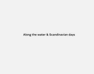 Along the water & Scandinavian days